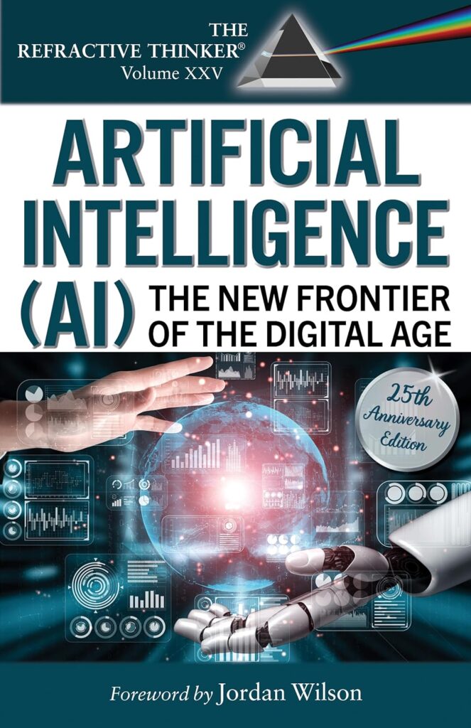 The Refractive Thinker Vol XXV_Artificial Intelligence_The New Frontier of the Digital Age